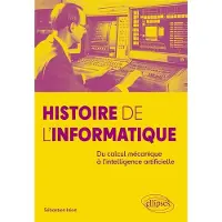 Ellipses HIST.DE L'INFORMATIQUE DU CALCUL MECANIQUE A L'IA