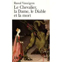 Gallimard Le Chevalier, la Dame, le Diable et la mort - Raoul Vaneigem