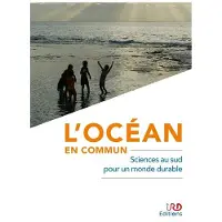 Ird Eds L'OCEAN EN COMMUN SCIENCES AU SUD POUR UN MONDE DURABLE