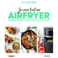 Michel Lafon JE CUIS TOUT AU AIRFRYER 80 RECETTES A FRIRE ROTIR MIJOTER