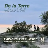 Bayard Êkhô Chamber Choir, Caroline Semont-Gaulon - De La Terre Et Du Ciel (CD)