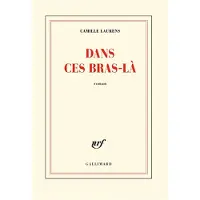 Gallimard Dans ces bras-là
