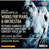 OUTHERE Tatjana Blome, Staatsphilharmonie Rheinland-Pfalz, Gregor Bühl - Braunfels: Works For Piano & Orchestra (Witches' Sabbath Op. 8 | Hebridean Dances Op. 70 | Concert Piece Op. 64) (CD)