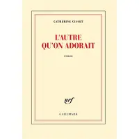 Gallimard L'autre qu'on adorait - Catherine Cusset