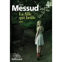 Gallimard La fille qui brûle - Claire Messud