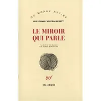 Gallimard Le Miroir qui parle - Guillermo Cabrera Infante
