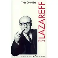 Gallimard Pierre Lazareff ou Le vagabond de l'actualité - Yves Courrière