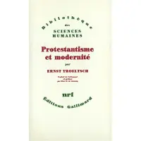Gallimard Protestantisme et modernité - Ernst Troeltsch