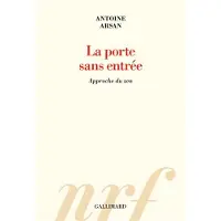 Gallimard La porte sans entree autour du zen - Antoine Arsan
