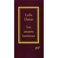 Gallimard Les amants lumineux - Lydie Dattas