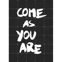 IXXI Come as You are, Marcus Kraft - 100 x 140 cm - Grote wanddecoratie en posters - Typografie, Grafisch Ontwerp, Pop art, Illustraties, Mancave