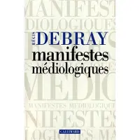 Gallimard Manifestes médiologiques - Régis Debray