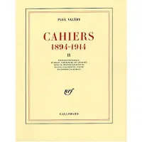Gallimard Cahiers 1894-1914 - Paul Valéry