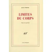 Gallimard Limites du corps - Jean Tortel