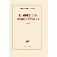 Gallimard L'amour des longs détours - Christophe Langlois