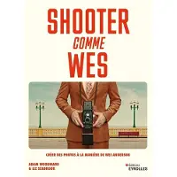 Eyrolles SHOOTER COMME WES CREER DES PHOTOS A LA MANIERE DE WES ANDER