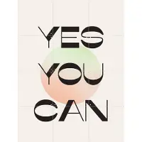 IXXI Yes you can, Bohomadic Studio - 60 x 80 cm - Grote wanddecoratie en posters - Typografie, Minimalisme, Grafisch Ontwerp, Geometrische Kunst