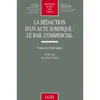 Lgdj La rédaction d'un acte juridique : le bail commercial