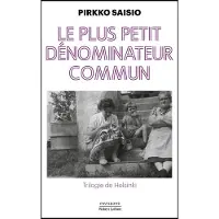 Robert Laffont LE PLUS PETIT DENOMINATEUR COMMUN (TRILOGIE D'HELSINKI,1)