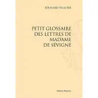 Slatkine Reprints Petit glossaire des lettres de madame de sevigne