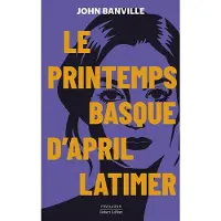 Robert Laffont LE PRINTEMPS BASQUE D'APRIL LATIMER