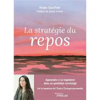 Eyrolles LA STRATEGIE DU REPOS APPRENDRE A SE REGENERER DANS UN QUOTI
