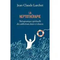 Salvatore, R. A. LA NEPTOTHERAPIE AIDE SPIRITUELLE POUR SORTIR DES ADDICTIONS