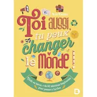 De Boeck Supérieur Toi aussi tu peux changer le monde d'ado a heros 50 histoire