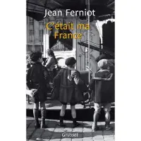 Grasset C'était ma France - Jean Ferniot