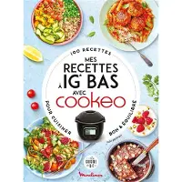 Dessain Et Tolra MES RECETTES IG BAS AVEC COOKEO 100 RECETTES