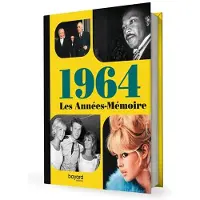 Bayard LES ANNEES-MEMOIRE 1964