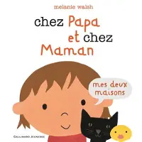GALLIMARD JEUNESSE EDITION Chez papa et chez maman mes deux maisons - Melanie Walsh