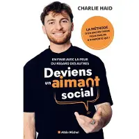 Albin Michel DEVIENS UN AIMANT SOCIAL - EN FINIR AVEC LA PEUR DU REGARD