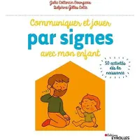 Eyrolles Communiquer et jouer par signes avec mon enfant