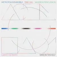 Konkurrent Erik Hal, Metropolis Ensemble & Sandbox Percussion - Canto Ostinato (LP)