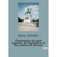 SHS Éditions Dictionnaire du sport equestre de equita - Baron D'Etreillis