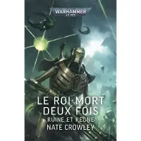 Black Library LE ROI MORT DEUX FOIS:RUINE ET REGNE