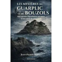Complicites Eds LES MYSTERES DU GUARPLIC ET DE BOUZOLS DES SECRETS LEGENDAIR