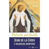 Du Carmel Eds Jean de la croix l'heureuse aventure