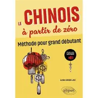 Ellipses LE CHINOIS A PARTIR DE ZERO GRAND DEBUTANT + AUDIO