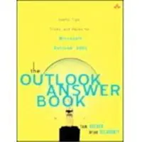 Addison Wesley Outlook Answer Book, The:Useful Tips, Tricks, and Hacks for Microsoft Outlook 2003