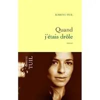 Grasset Quand j'étais drôle - Karine Tuil