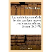 Hachette Sur les troubles fonctionnels de la vision dans leurs rappor - Félix Giraud-Teulon