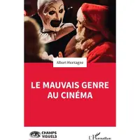 Editions L'Harmattan Le mauvais genre au cinéma - Albert Montagne