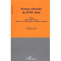 Editions L'Harmattan Fictions coloniales du XVIIIème siècle - Youmna Charara