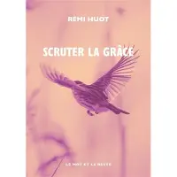 Le Mot Et Le Reste SCRUTER LA GRACE