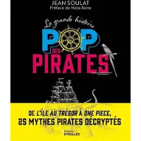 Eyrolles LA GRANDE HISTOIRE POP DES PIRATES DE L'ILE AU TRESOR A