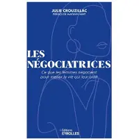 Eyrolles LES NEGOCIATRICES CE QUE LES FEMMES NEGOCIENT POUR MENER LA