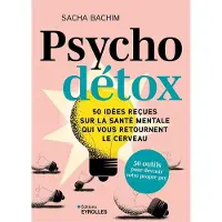 Eyrolles PSYCHO DETOX 50 IDEES RECUES SUR LA SANTE MENTALE QUI VOUS R