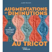 Eyrolles AUGMENTATIONS ET DIMINUTIONS AU TRICOT 99 TECHNIQUES ILLUSTR